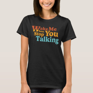 Retro Wake Me When You Stop Talking Women's T-Shirt