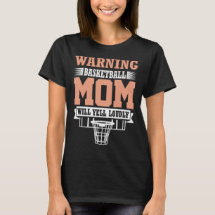 Retro Warning Basketball Mum Will Yell Loudly Desi T-Shirt