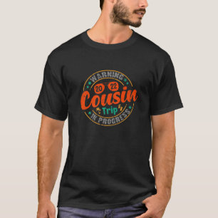 Retro Warning Cousin Trip In Progress 2022 Funny F T-Shirt
