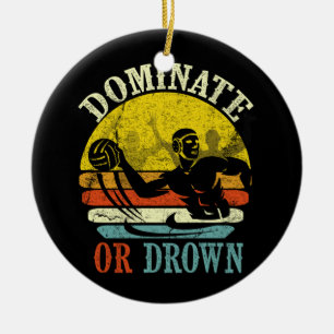 Retro Water Polo Dominate Or Drown Ceramic Ornament