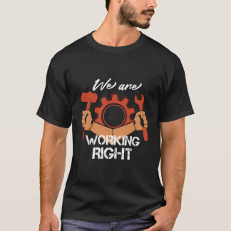 Retro We Are Working Right Workers Labour Graphics T-Shirt