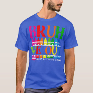 Retro We Out Bruh Happy Last Day of SchoolTeacher  T-Shirt
