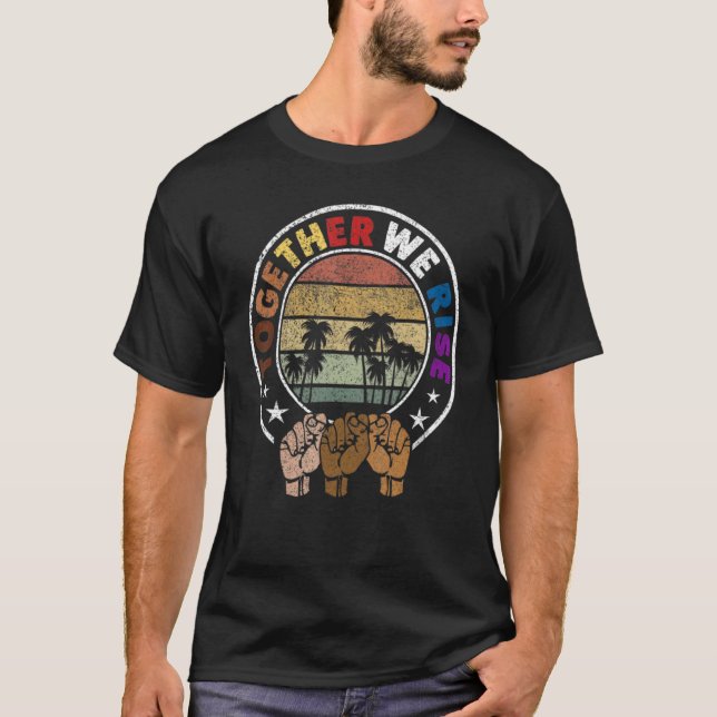 Retro We Rise Together Equality Social Justice Vin T-Shirt (Front)
