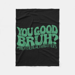 Retro We Wear Green You Good Bruh Mental Health Aw Fleece Blanket