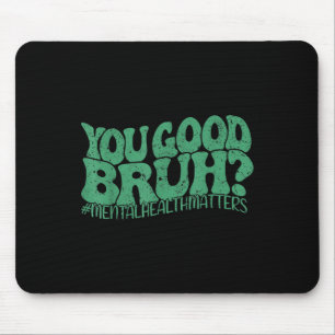 Retro We Wear Green You Good Bruh Mental Health Aw Mouse Pad