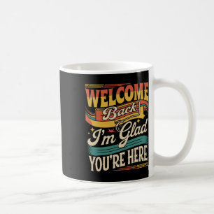 Retro Welcome Back I'm Glad You're Here Back To Sc Coffee Mug