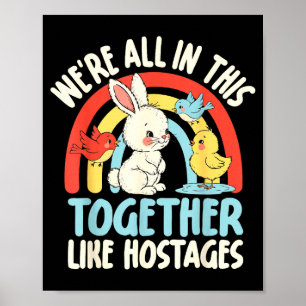 Retro We're All In This Together Like Hostages Fun Poster