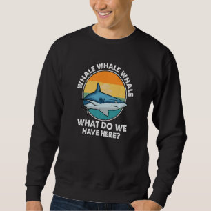 Retro Whale What Do We Have Here Sharks Marine Bio Sweatshirt