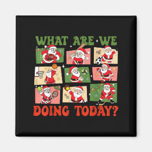 Retro What Are We Doing Today Santa Pe Teacher Tea Magnet