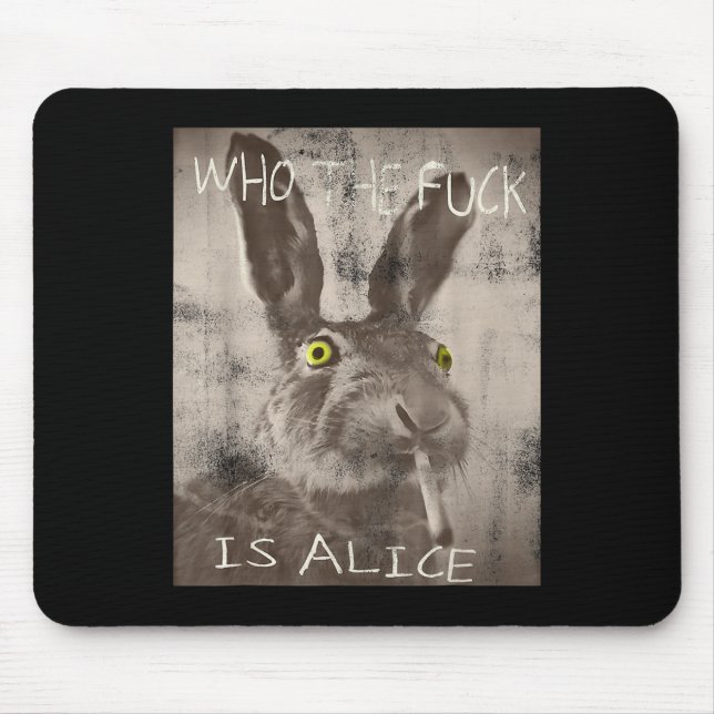 Retro Who The Fck Is Alice Funny Rabbit  Mouse Pad (Front)