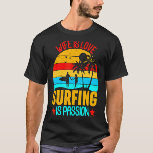 Retro Wife Is Love Surfing Is Passion Summer Beach T-Shirt