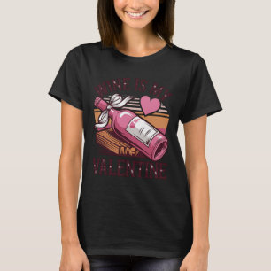 Retro Wine Is My Valentine Funny Drinking Wine Lov T-Shirt