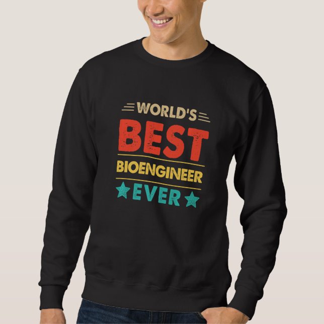 Retro World's Best Bioengineer Ever   Sweatshirt (Front)