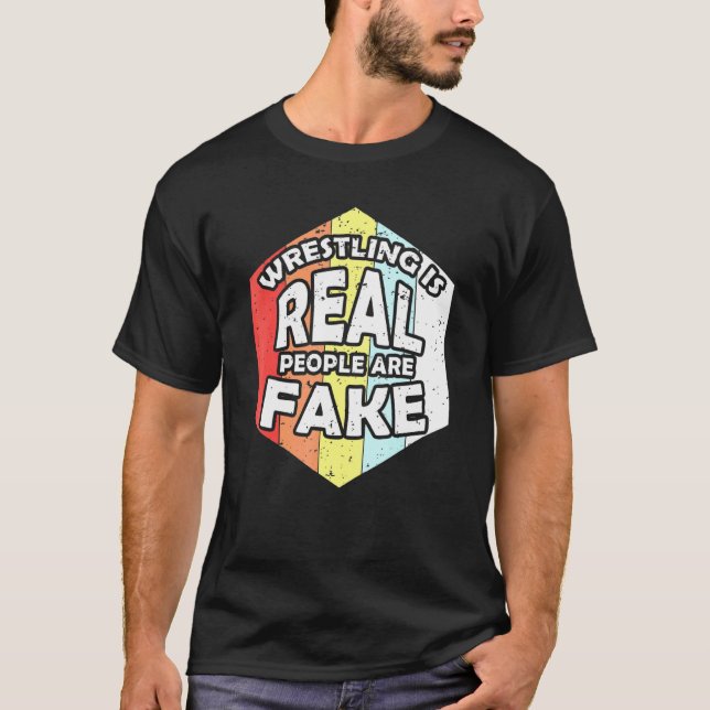 Retro Wrestling Is Real People Are Fake Wrestle Pl T-Shirt (Front)