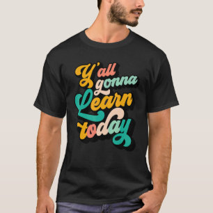 Retro Yall Gonna Learn Today Fun Teacher Meme Back T-Shirt