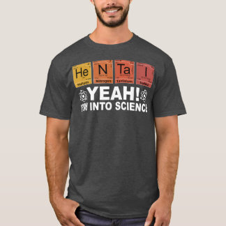 Retro Yeah I'm Into Science Hentai Periodic Table  T-Shirt