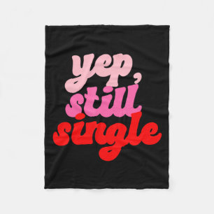 Retro Yep Still Single V Day Women Valentines Day  Fleece Blanket