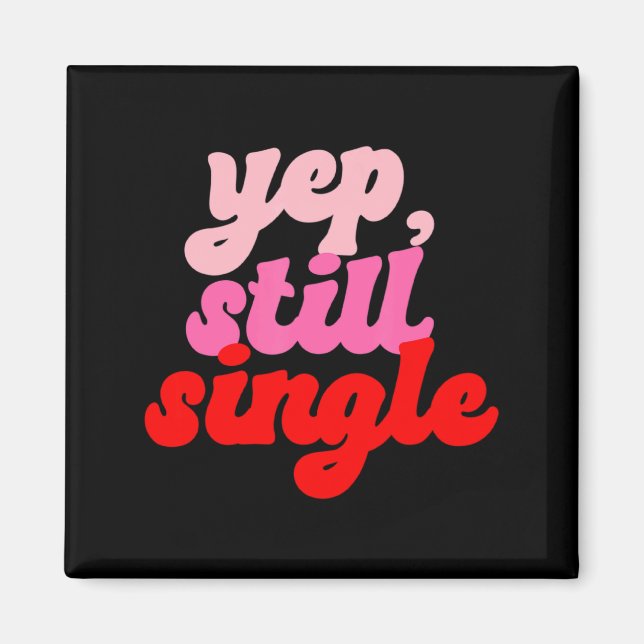 Retro Yep Still Single V Day Women Valentines Day  Magnet (Front)
