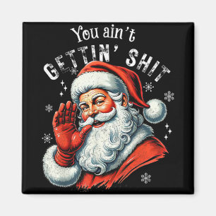 Retro You Ain't Getting Funny Santa Christmas Clot Magnet