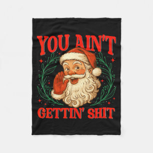 Retro You Ain't Getting Funny Santa Christmas Humo Fleece Blanket