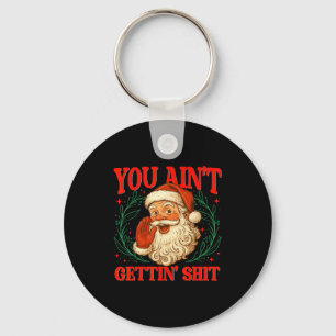 Retro You Ain't Getting Funny Santa Christmas Humo Key Ring