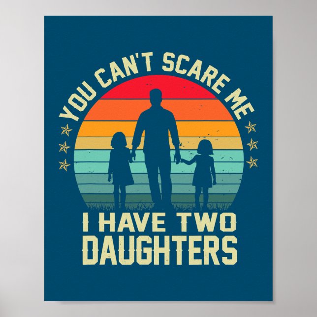 Retro You Can't Scare Me I Have Two Daughters Poster (Front)
