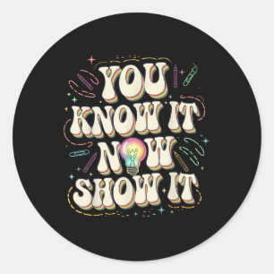 Retro You Know It Now Show It Score Exam Teacher T Classic Round Sticker