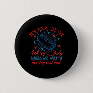 Retro You Look Like The 4th Of July Makes Me Want 6 Cm Round Badge