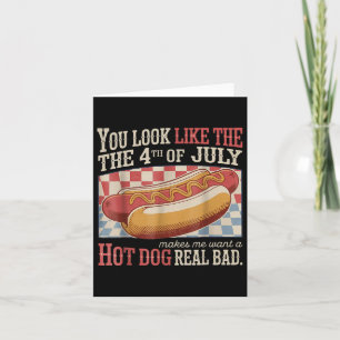 Retro You Look Like The 4th Of July Makes Me Want  Card