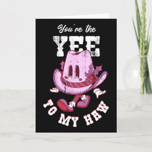 Retro You're The Yee To My Haw Funny Western Valen Card