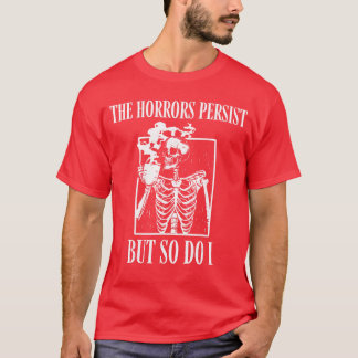 Retrohe Horrors Persist But So Do I Humor Skeleton T-Shirt