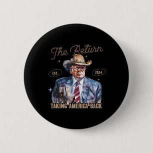Return Western Cowboy Trump 2024 Taking America Ba 6 Cm Round Badge