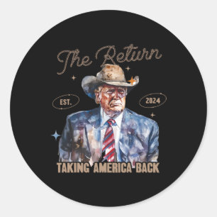 Return Western Cowboy Trump 2024 Taking America Ba Classic Round Sticker