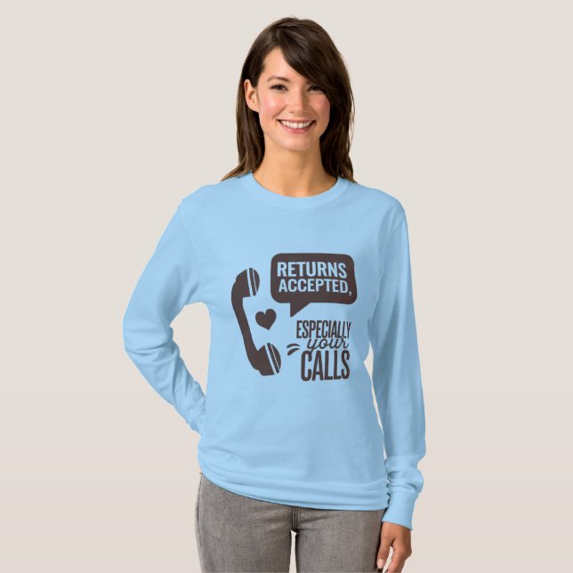 Returns Accepted, Especially Your Calls T-Shirt (Front Full)