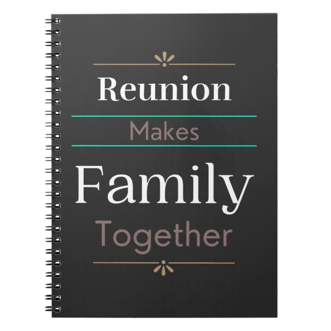 Reunion Makes Family Together  Notebook (Front)