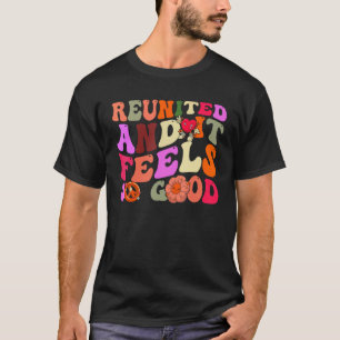 Reunited and It Feels So Good Family Friend Reunio T-Shirt