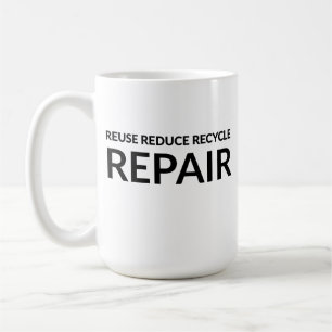 "Reuse, Reduce, Recycle and Repair" inspirational Coffee Mug