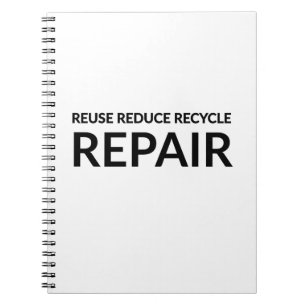"Reuse, Reduce, Recycle and Repair" inspirational Notebook
