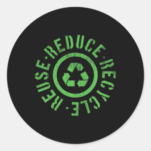 Reuse Reduce Recycle Earth Day  Classic Round Sticker