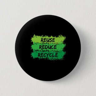 Reuse Reduce Recycle Funny Ecological Earth Day Gi 6 Cm Round Badge
