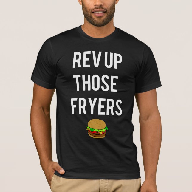 Rev Up Those Fryers Tee (White) (Front)