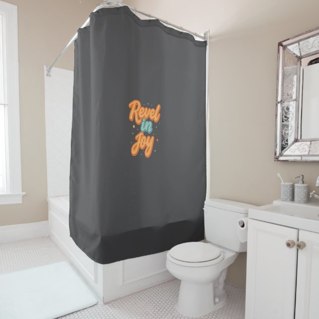 "Revel in Joy." Shower Curtain (In Situ)