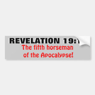 Revelation 19:11 The Fifth Horseman! Bumper Sticker