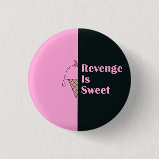 "Revenge is sweet" ice cream design 3 Cm Round Badge