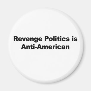Revenge Politics is Anti-American Magnet