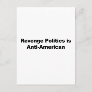 Revenge Politics is Anti-American Postcard