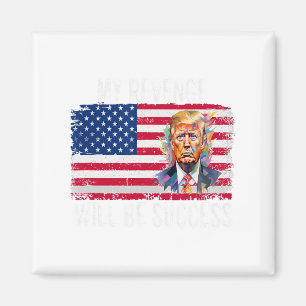 Revenge Will Be Success T Trump 2024 Take America Magnet