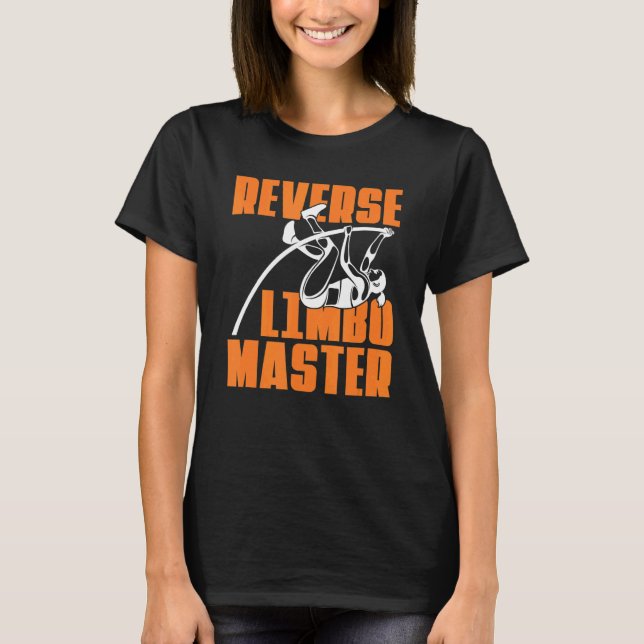 Reverse Limbo Master Pole Vault Pole Jumping T-Shirt (Front)