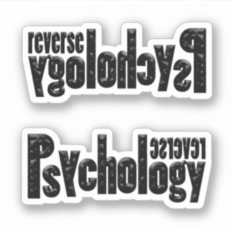 Reverse Psychology