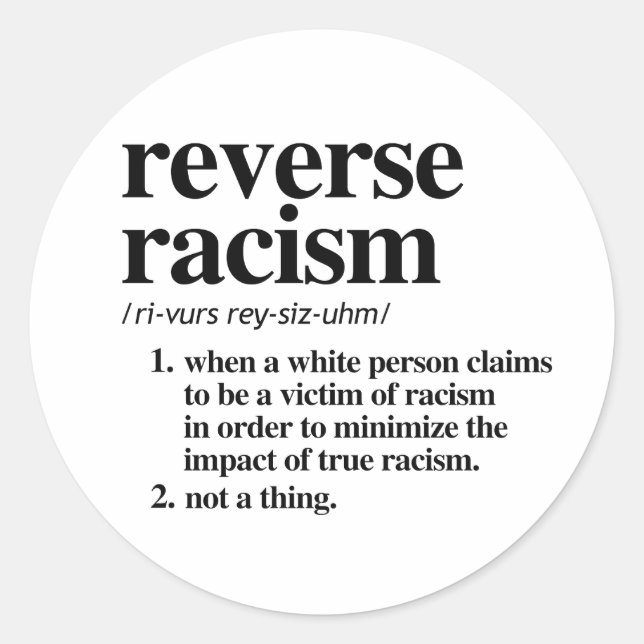 Reverse Racism Definition Classic Round Sticker (Front)